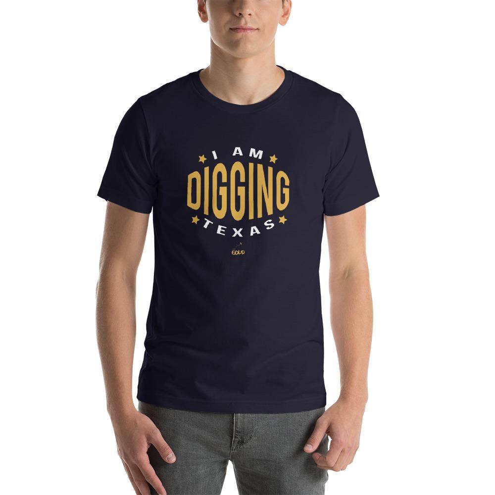 I am Digging Texas Unisex Tee-Destination Gold Detectors
