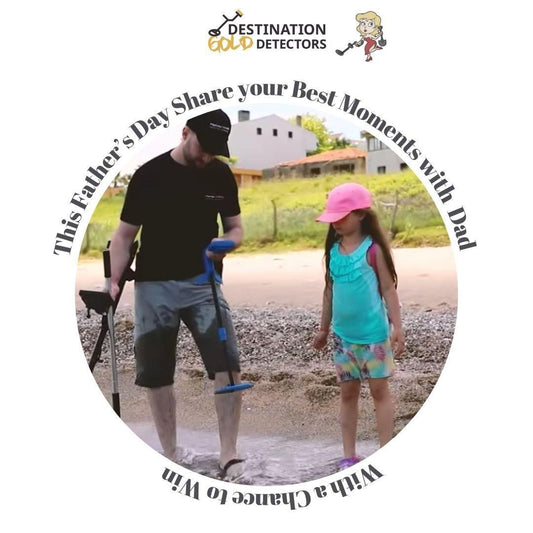 Father's Day Contest 2021-Destination Gold Detectors