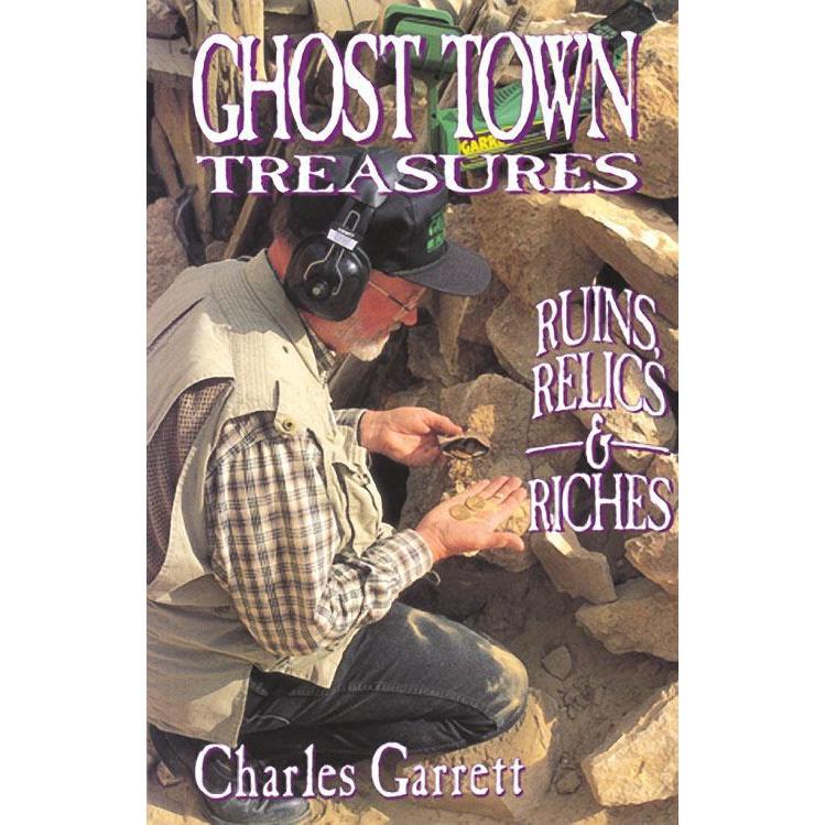 Ghost Town Treasures: Ruins, Relics and Riches-Destination Gold Detectors