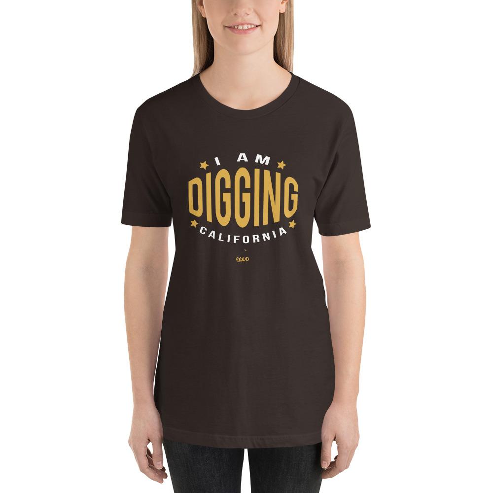 I am Digging California Unisex T-Shirt-Destination Gold Detectors