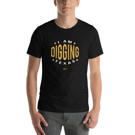 I am Digging Texas Unisex Tee-Destination Gold Detectors